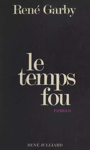 Le temps fou - René Garby - (Julliard) réédition numérique FeniXX