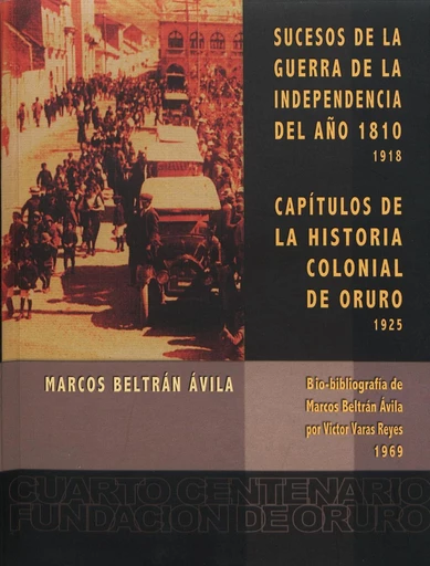 Sucesos de la guerra de la independencia del año 1810. Capítulos de la Historia colonial de Oruro - Marcos Beltrán Ávila - Institut français d’études andines