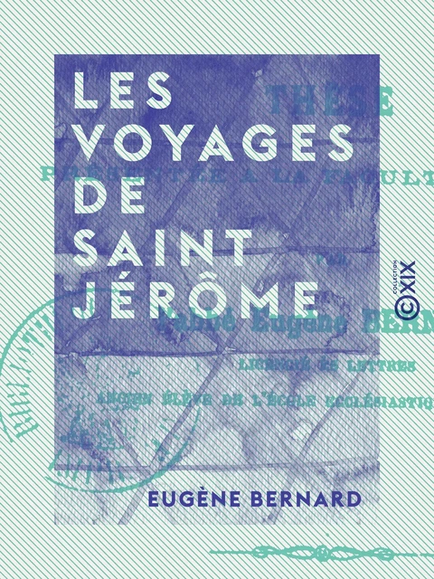 Les Voyages de saint Jérôme - Eugène Bernard - Collection XIX