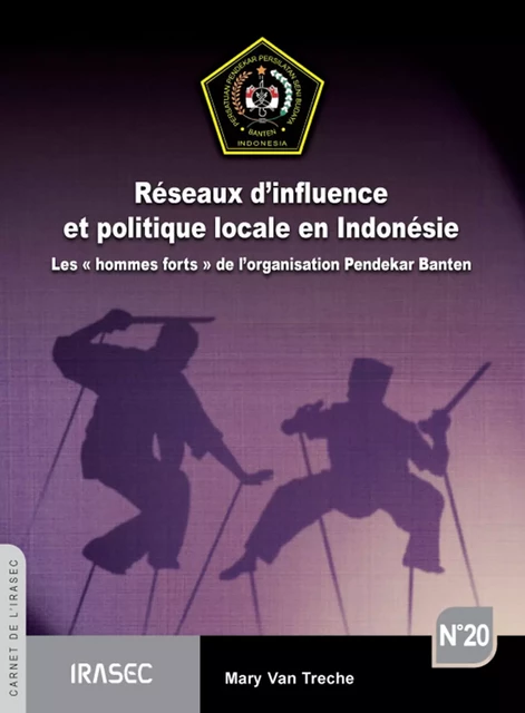 Réseaux d’influence et politique locale en Indonésie - Mary Van Treche - Institut de recherche sur l’Asie du Sud-Est contemporaine