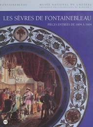 Catalogue des collections de mobilier du Musée national du Château de Fontainebleau (2) : Les Sèvres de Fontainebleau