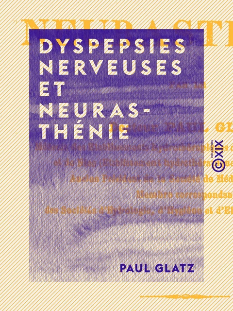 Dyspepsies nerveuses et neurasthénie - Paul Glatz - Collection XIX