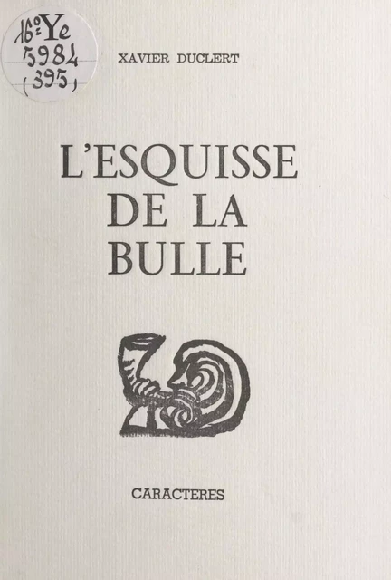 L'esquisse de la bulle - Xavier Duclert - Caractères (réédition numérique FeniXX)