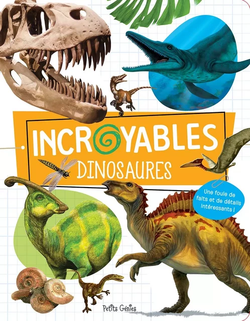 Incroyables dinosaures - Isabelle Fonte, Danielle Robichaud - Petits Génies