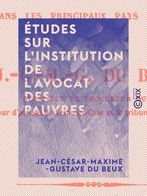 Études sur l'institution de l'avocat des pauvres - Jean-César-Maxime-Gustave du Beux - Collection XIX