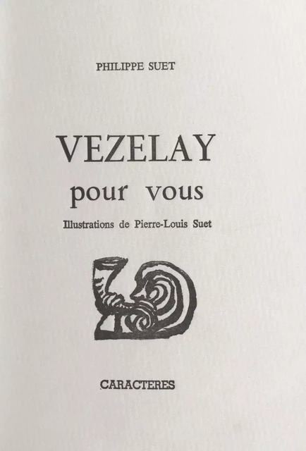 Vézelay pour vous - Philippe Suet - Caractères (réédition numérique FeniXX)