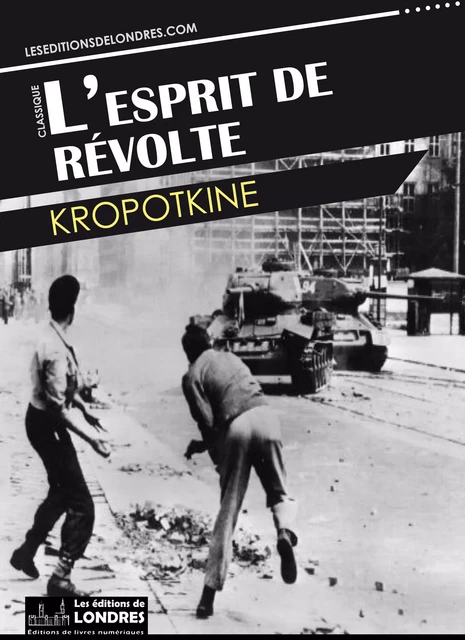 L'esprit de révolte -  Kropotkine - Les Editions de Londres