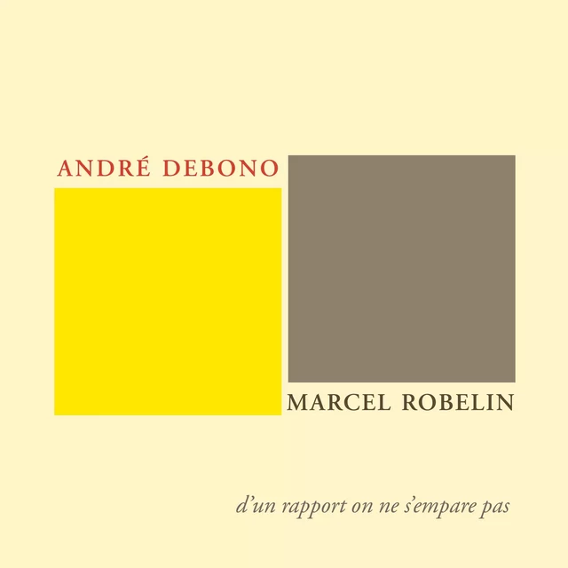 André Debono, Marcel Robelin, d'un rapport on ne s'empare pas - André Debono - Lucie éditions