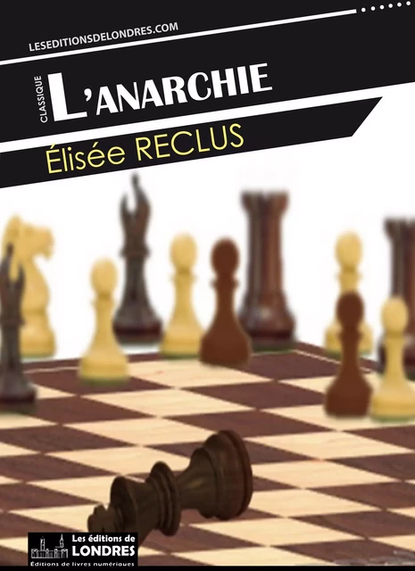 L'anarchie - Élisée Reclus - Les Editions de Londres