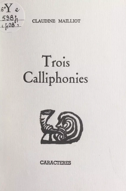 Trois calliphonies - Claudine Mailliot - Caractères (réédition numérique FeniXX)