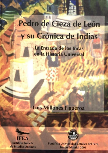 Pedro de Cieza de León y la Crónica de Indias - Luis Millones Figueroa - Institut français d’études andines