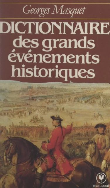 Dictionnaire des grands événements historiques - Georges Masquet - (Marabout) réédition numérique FeniXX