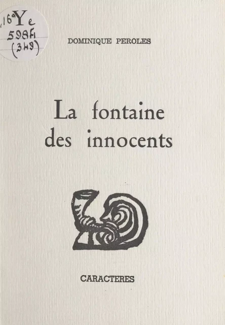 La fontaine des innocents - Dominique Péroles - Caractères (réédition numérique FeniXX)