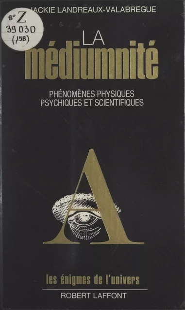 La médiumnité - Jackie Landreaux-Valabrègue - (Robert Laffont) réédition numérique FeniXX