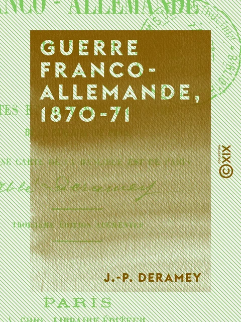 Guerre franco-allemande, 1870-71 - J.-P. Deramey - Collection XIX