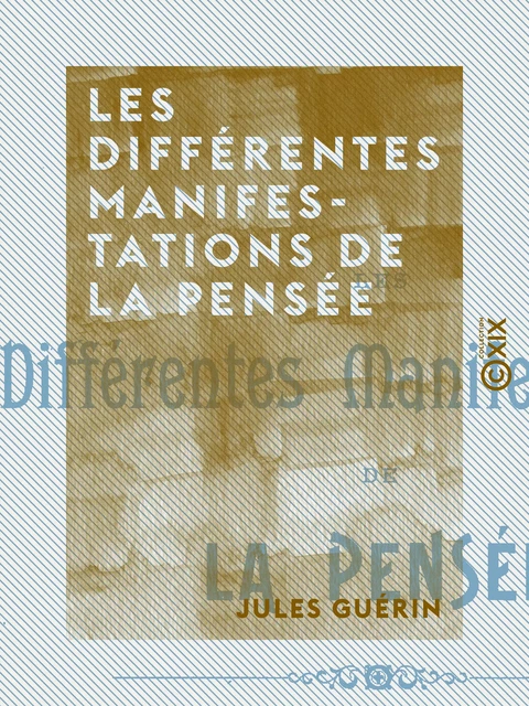 Les Différentes Manifestations de la pensée - Jules Guérin - Collection XIX