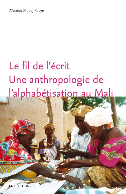 Le fil de l'écrit - Aïssatou Mbodj-Pouye - ENS Éditions