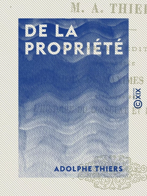 De la propriété - Adolphe Thiers - Collection XIX