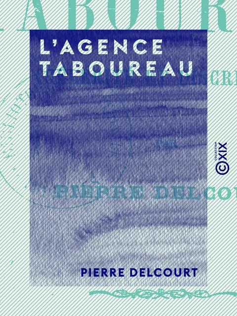 L'Agence Taboureau - Pierre Delcourt - Collection XIX