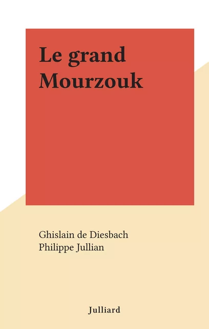 Le grand Mourzouk - Ghislain de Diesbach - (Julliard) réédition numérique FeniXX