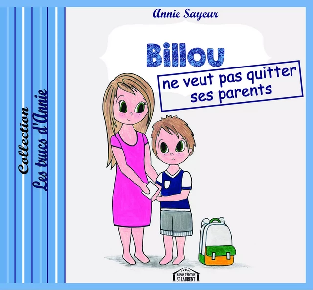 Billou ne veut pas quitter ses parents - Annie Sayeur - Maison d'Édition St-Laurent