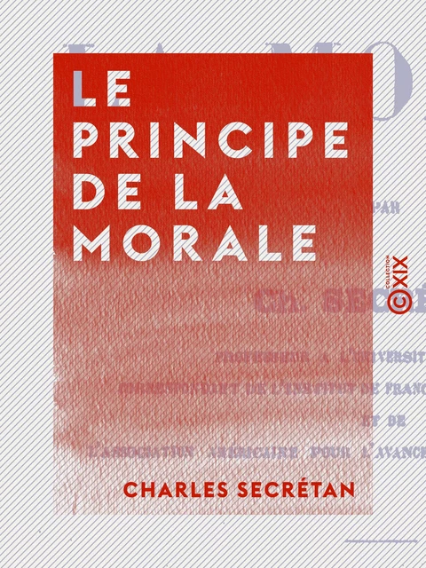 Le Principe de la morale - Charles Secrétan - Collection XIX