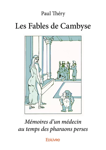 Les Fables de Cambyse - Paul Thery - Editions Edilivre