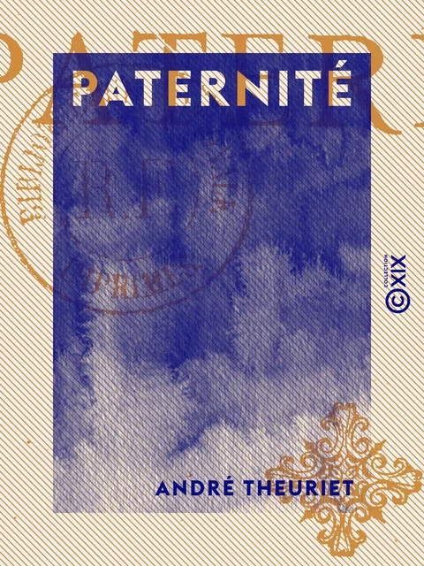 Paternité - André Theuriet - Collection XIX