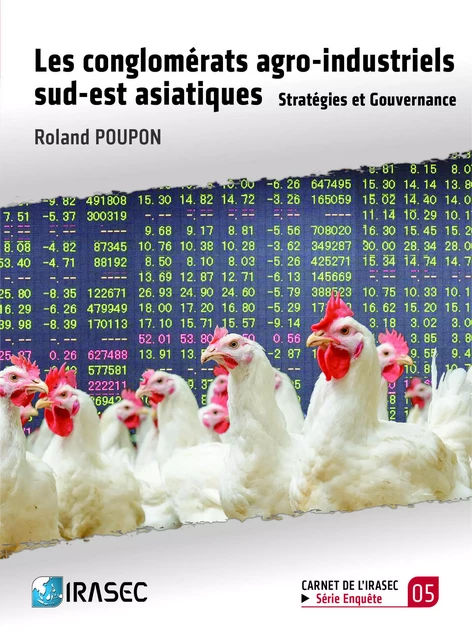 Les conglomérats agro-industriels sud-est asiatiques - Roland Poupon - Institut de recherche sur l’Asie du Sud-Est contemporaine