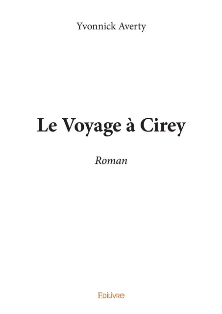 Le Voyage à Cirey - Yvonnick Averty - Editions Edilivre