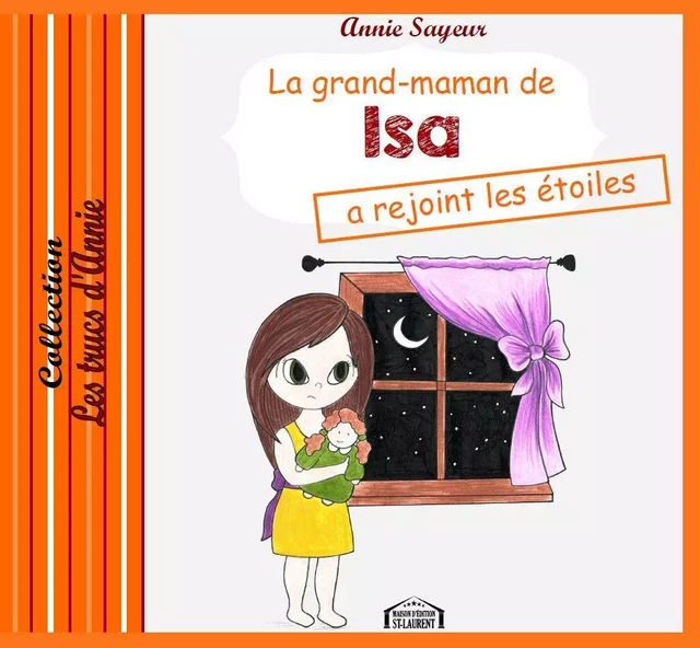 La grand-maman de Isa à rejoint les étoiles - Annie Sayeur - Maison d'Édition St-Laurent