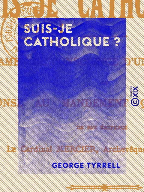 Suis-je catholique ? - George Tyrrell - Collection XIX