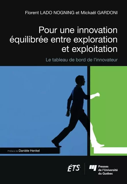 Pour une innovation équilibrée entre exploration et exploitation - Mickaël Gardoni, Florent Lado Nogning - Presses de l'Université du Québec