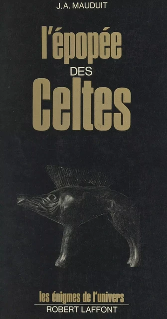 L'épopée des Celtes - Jacques-A. Mauduit - (Robert Laffont) réédition numérique FeniXX