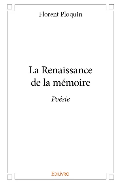 La Renaissance de la mémoire - Florent Ploquin - Editions Edilivre