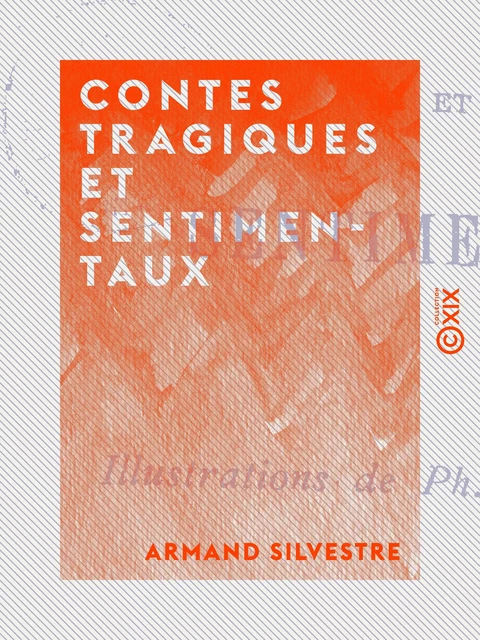 Contes tragiques et sentimentaux - Armand Silvestre - Collection XIX