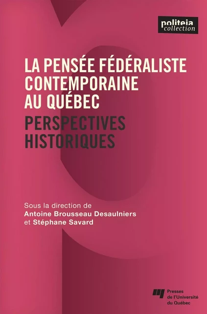 La pensée fédéraliste contemporaine au Québec - Savard Stéphane, Antoine Brousseau Desaulniers - Presses de l'Université du Québec