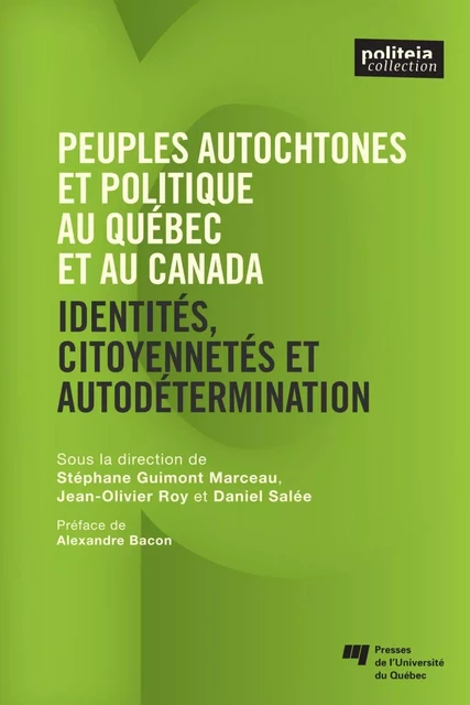 Peuples autochtones et politique au Québec et au Canada - Stéphane Guimond-Marceau, Jean-Olivier Roy, Daniel Salée - Presses de l'Université du Québec