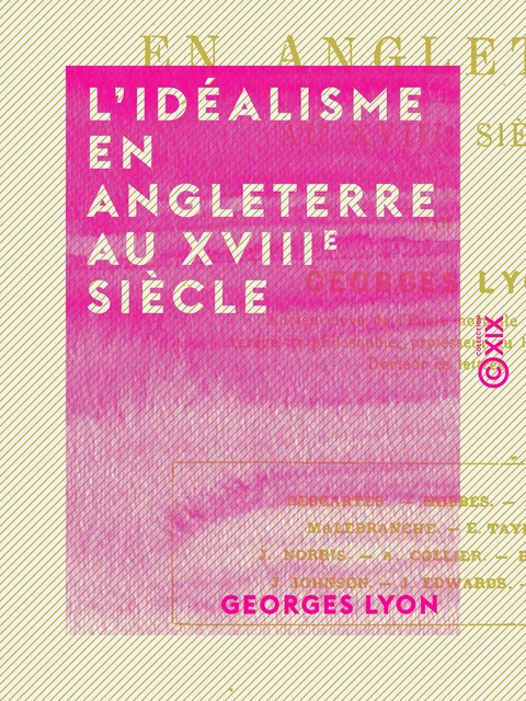 L'Idéalisme en Angleterre au XVIIIe siècle - Georges Lyon - Collection XIX