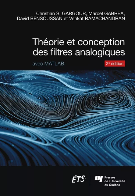 Théorie et conception des filtres analogiques, 2e édition - Christian S. Gargour, Marcel Gabrea, David Bensoussan, Venkat Ramachandran - Presses de l'Université du Québec