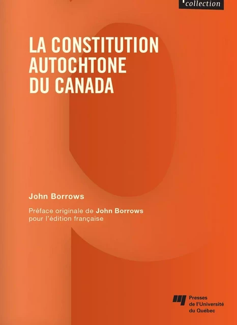 La constitution autochtone du Canada - John Borrows - Presses de l'Université du Québec