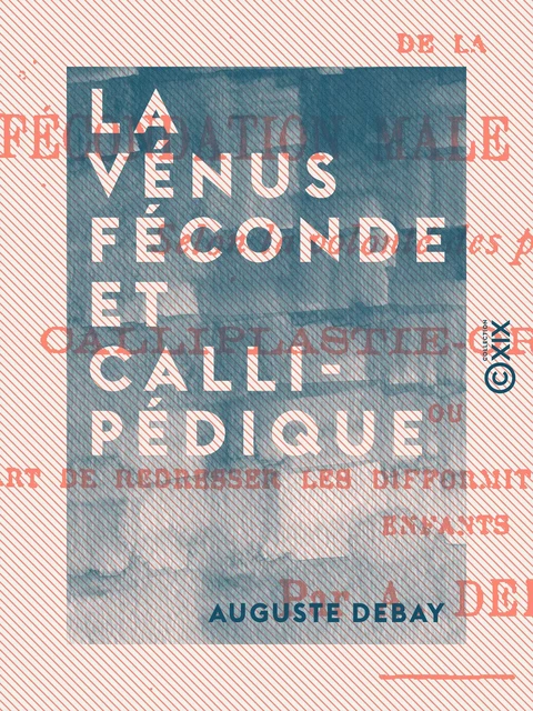 La Vénus féconde et callipédique - Auguste Debay - Collection XIX