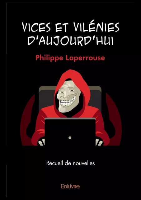 Vices et vilénies d'aujourd'hui - Philippe Laperrouse - Editions Edilivre