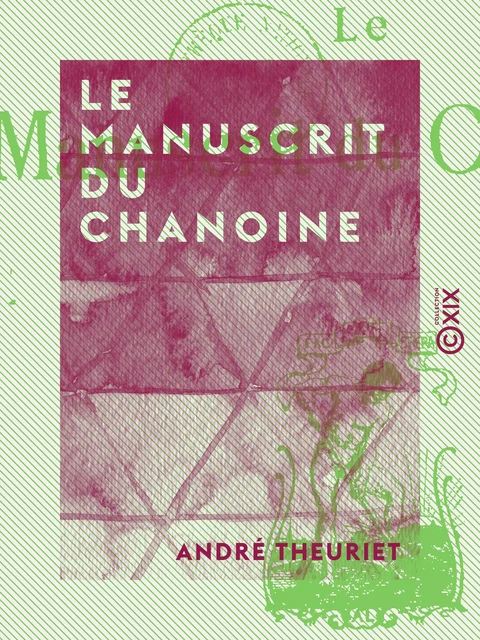 Le Manuscrit du chanoine - André Theuriet - Collection XIX