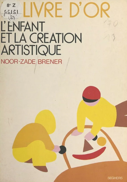 L'enfant et la création artistique - Noor-Zadé Brener - (Seghers) réédition numérique FeniXX