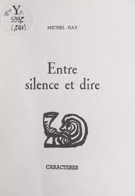 Entre silence et dire - Michel Gay - Caractères (réédition numérique FeniXX)