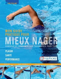 Mon guide pratique pour mieux nager