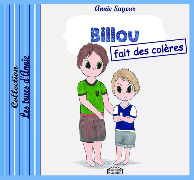 Billou fait des colères - Annie Sayeur - Maison d'Édition St-Laurent