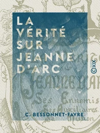 La Vérité sur Jeanne d'Arc