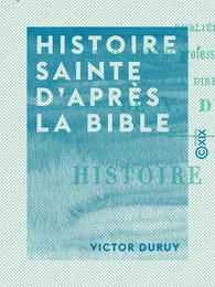 Histoire sainte d'après la Bible